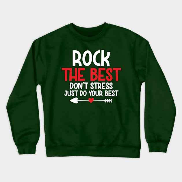 Inspirational Quote Designed - Rock the best Don't stress just do your best... Crewneck Sweatshirt by anidiots